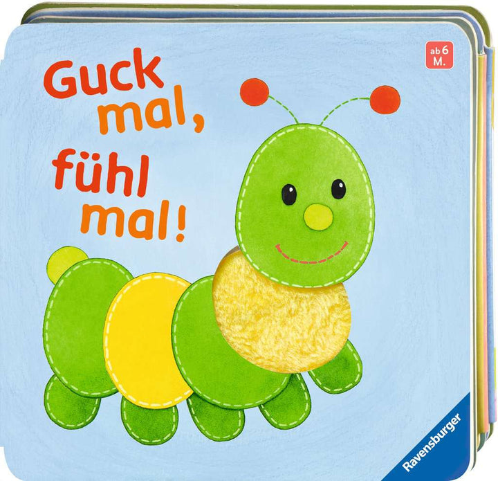 Guck mal, fühl mal!: Babybuch ab 6 Monaten