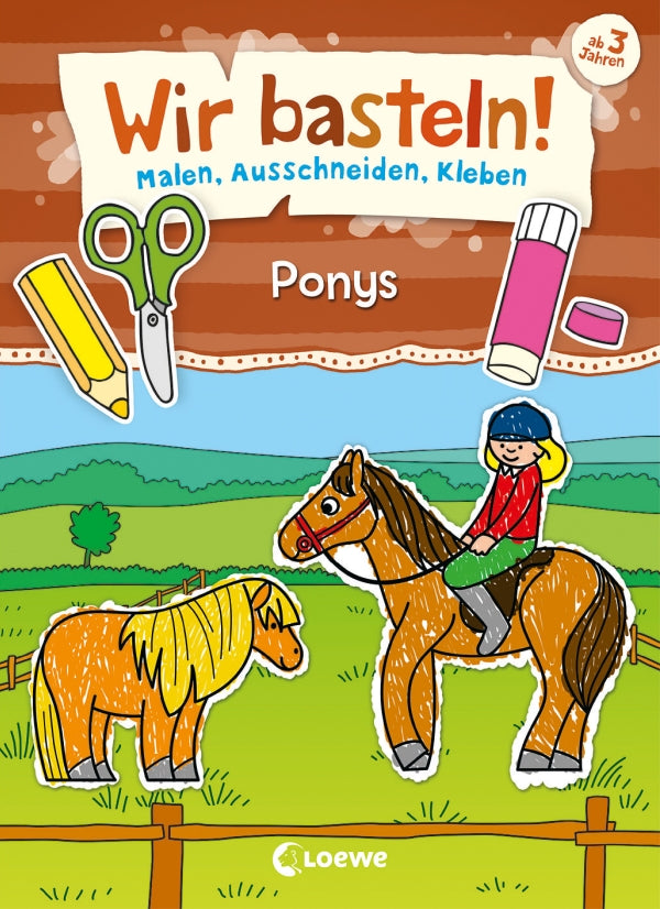Wir basteln! Malen, Schneiden - Ponys