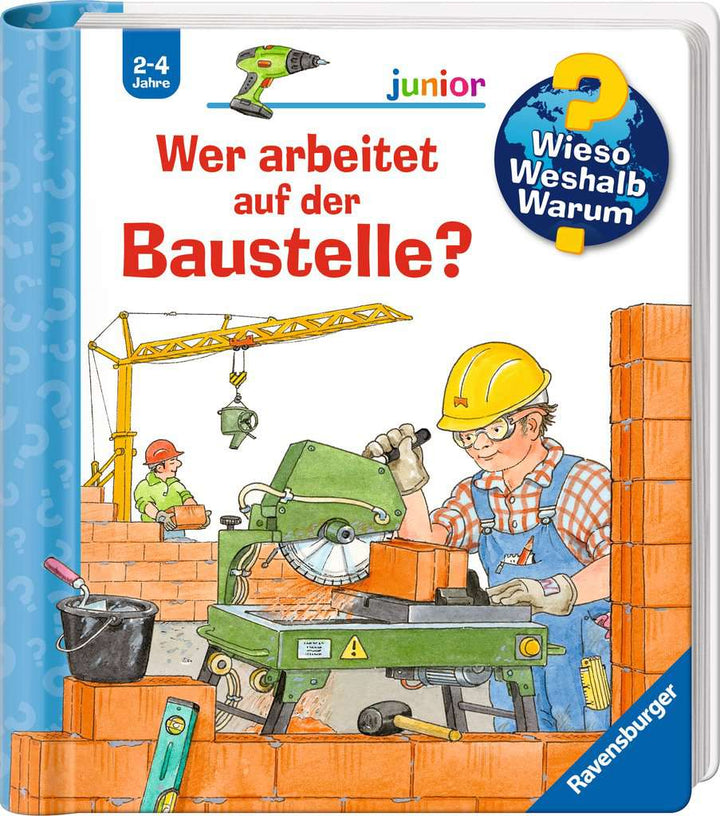 Wieso? Weshalb? Warum? junior, Band 55: Wer arbeitet auf der Baustelle?